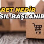 E-Ticaret Nedir Ve Nasıl Başlanır?